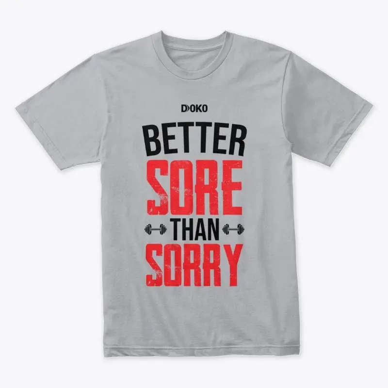 I Better sore than sorry