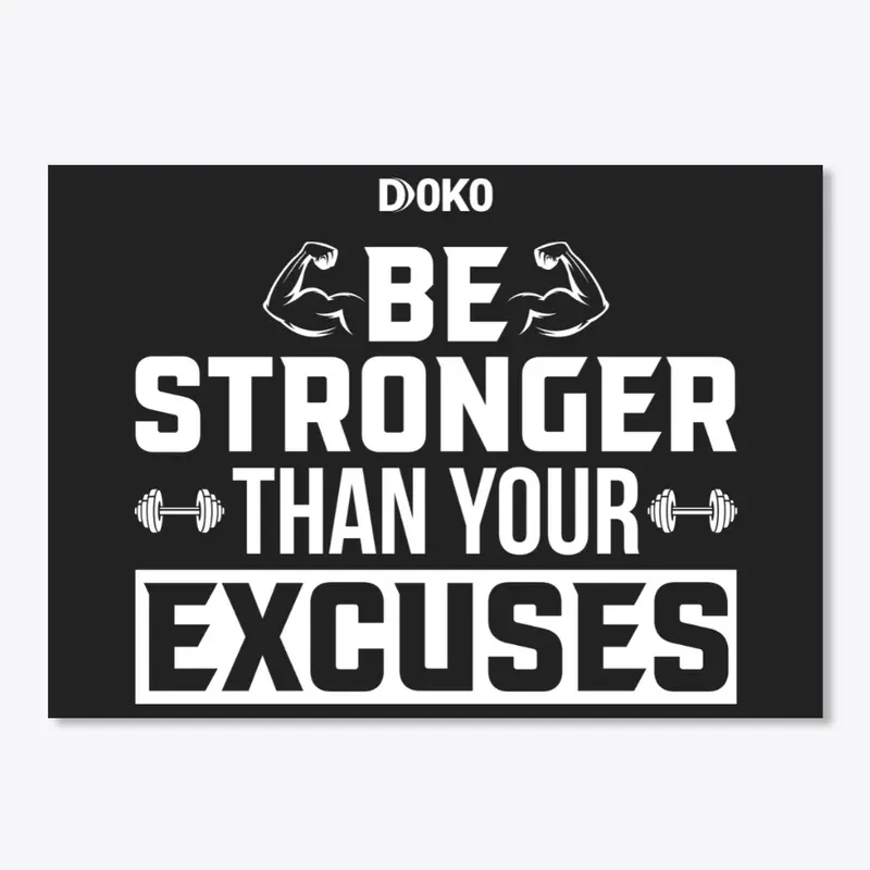 Be Stronger Than Your Excuses