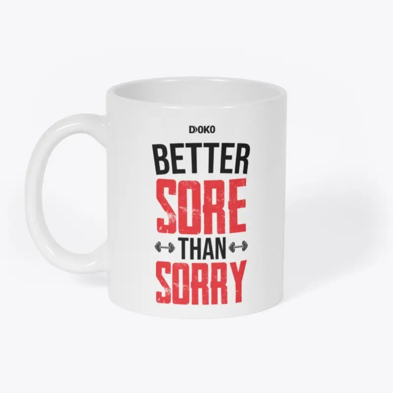 I Better sore than sorry