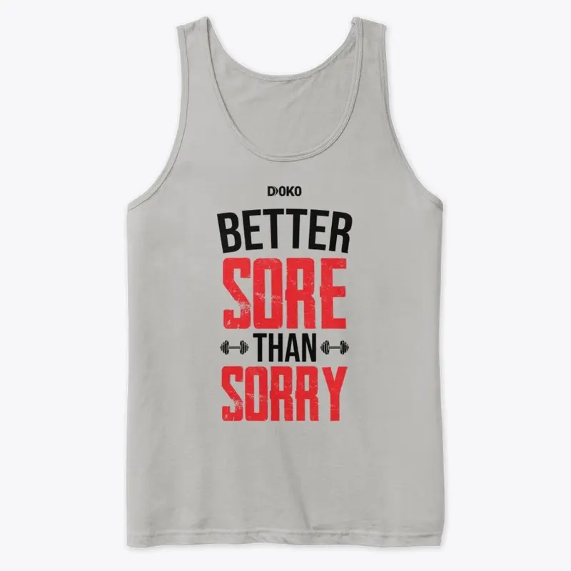 I Better sore than sorry